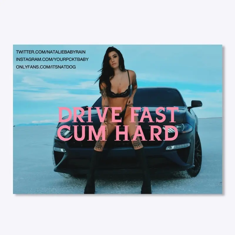 Drive Fast, Cum Hard